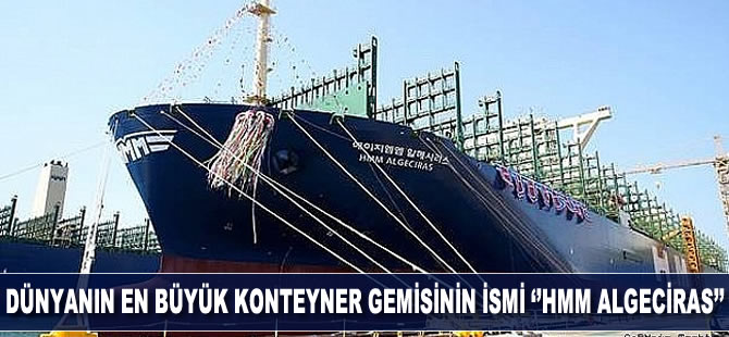 Hyundai, dünyanın en büyük konteyner gemisini isimlendirdi