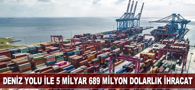 Deniz yolu ile 5 milyar 689 milyon dolarlık ihracat yapıldı