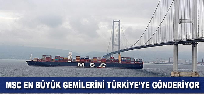 MSC en büyük gemilerini Türkiye'ye gönderiyor