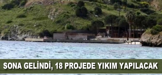Kaçak kıyı yapılarında sona gelindi, 18 projede yıkım kararı alındı