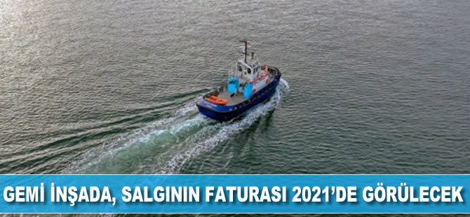 Gemi inşada, salgının faturası 2021’de görülecek
