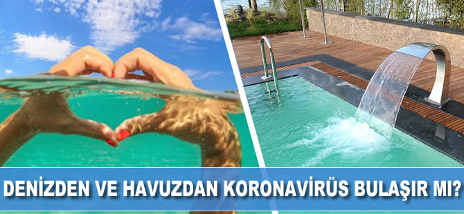 Denizden ve havuzdan koronavirüs bulaşır mı?