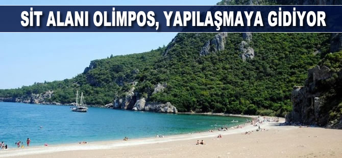 Sit alanı Olimpos, yapılaşmaya gidiyor