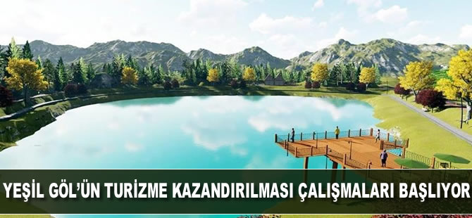 Yeşil gölün turizme kazandırılması çalışmaları başlıyor