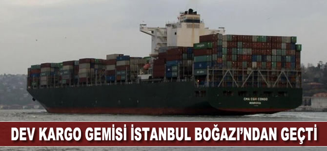 Dev kargo gemisi İstanbul Boğazından geçti