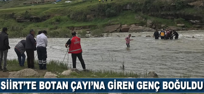 Siirt’te Botan Çay’ına giren 17 yaşındaki genç boğuldu