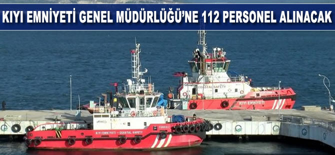 Kıyı Emniyeti Genel Müdürlüğü'ne 112 personel alınacak