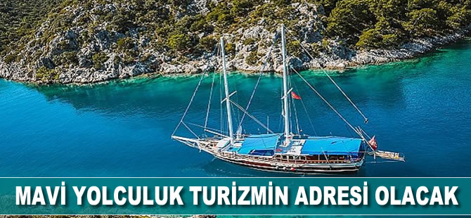 Mavi yolculuk turizmin yıldızı olacak