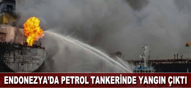 Endonezya'da petrol tankerinde yangın çıktı, 22 kişi yaralandı