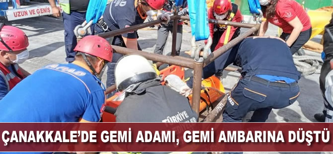 Çanakkale’de gemi adamı, gemi ambarına düştü