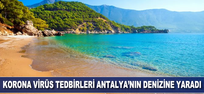 Korona virüs tedbirleri Antalya'nın denizine yaradı