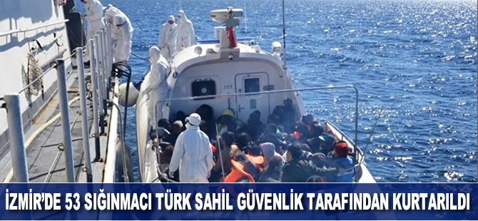 İzmir'de 53 sığınmacı Türk Sahil Güvenlik tarafından kurtarıldı
