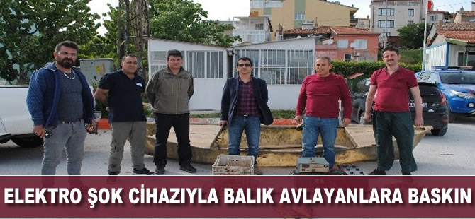 Elektro şok cihazıyla balık avlayanlara baskın