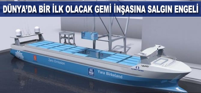 Dünyanın ilk otonom elektrikli konteyner gemisinin tamamlanması askıya alındı