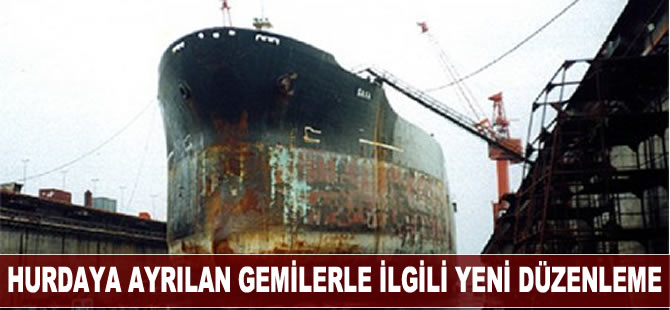Hurdaya ayrılan gemilerle ilgili yeni düzenleme yapıldı