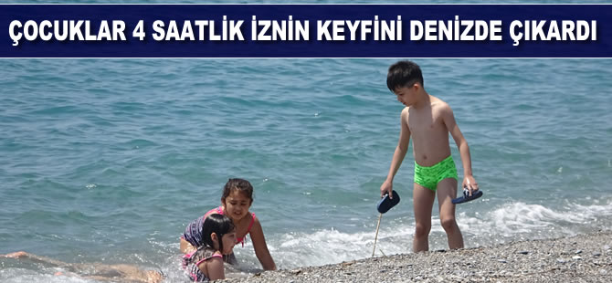 Çocuklar 4 saatlik iznin keyfini denizde çıkardı