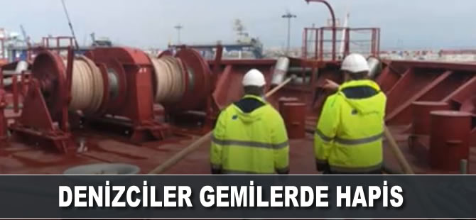 Koranavirüs nedeniyle mürettebat değişimi yapılamıyor