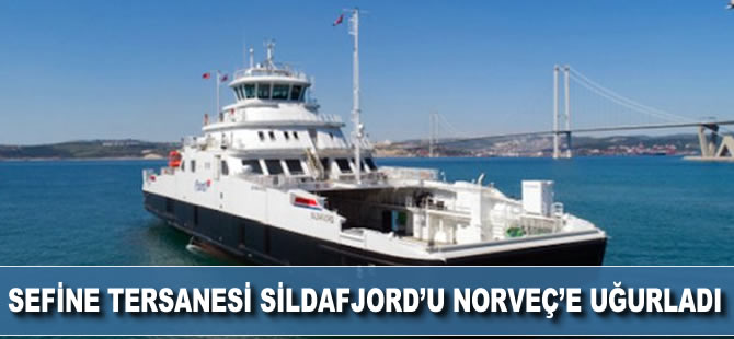 Sefine Tersanesi, Sildafjord'u Norveç'e uğurladı