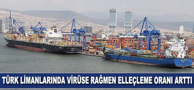 Türk limanlarında virüse rağmen elleçleme oranı arttı