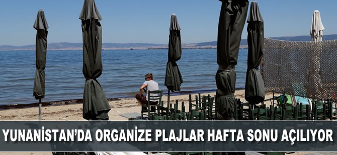 Yunanistan'da organize plajlar hafta sonu açılıyor