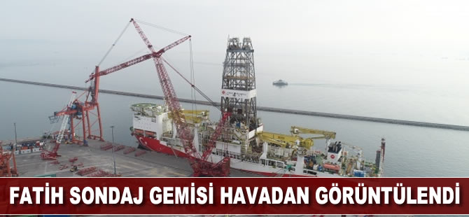Fatih sondaj gemisi havadan görüntülendi