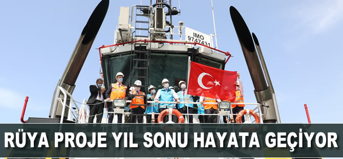 Rüya proje yıl sonu hayata geçiyor