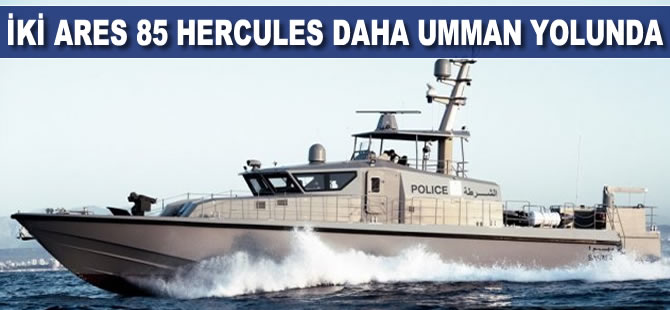İki Ares 85 Hercules daha Umman yolunda