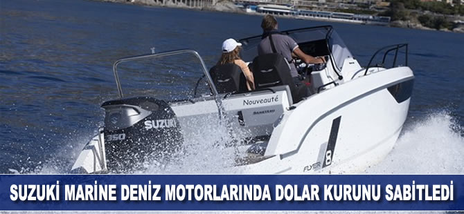 Suzuki Marine deniz motorlarında dolar kurunu sabitledi