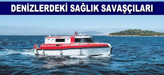Denizlerdeki sağlık savaşçıları