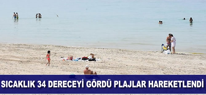 Sıcaklık 34 dereceyi gördü, plajlar hareketlendi