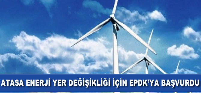 Atasa RES yer değişikliği için EPDK'ya başvuracak