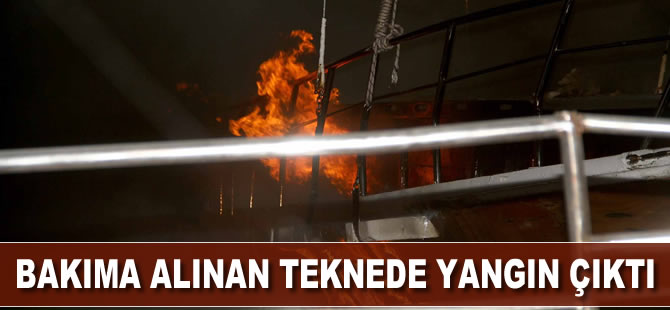 Fethiye'de bakıma alınan teknede yangın çıktı