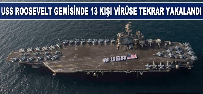 USS Roosevelt gemisinde 13 kişi virüse tekrar yakalandı