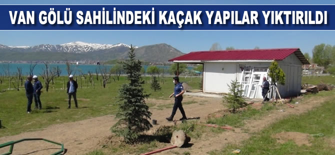 Van Gölü sahilindeki kaçak yapılar yıktırıldı