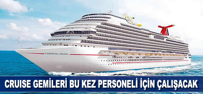 Cruise gemileri bu kez personeli için çalıştı
