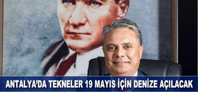 Antalya'da tekneler denize 19 Mayıs için açılacak