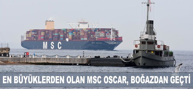 Dev konteyner gemisi MSC OSCAR, Çanakkale Boğazı'ndan geçiş yaptı