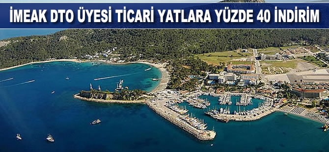 İMEAK DTO üyesi ticari yatlara yüzde 40 indirim
