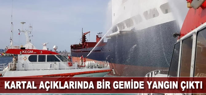 Kartal açıklarında demirli  gemide yangın çıktı