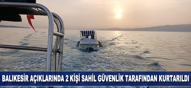 Balıkesir açıklarında 2 kişi Sahil Güvenlik tarafından kurtarıldı