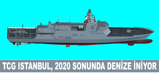 İstif Sınıfı Fırkateynlerin ilki olan TCG İstanbul, 2020 sonunda denize inecek