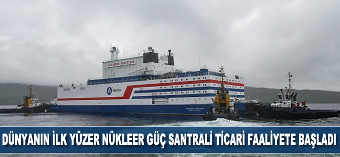 Dünyanın ilk yüzer nükleer güç santrali ticari faaliyete başladı