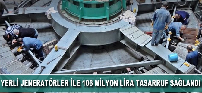 Yerli jeneratörler ile 106 milyon lira tasarruf sağlandı