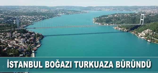 İstanbul Boğazı turkuaz renge büründü
