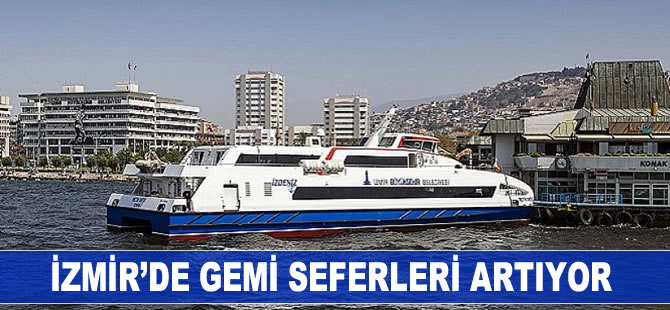 İzmir'de gemi seferleri artıyor