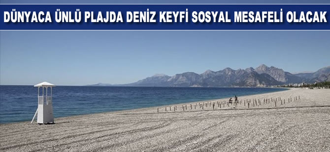 Dünyaca ünlü plajda deniz keyfi sosyal mesafeli olacak