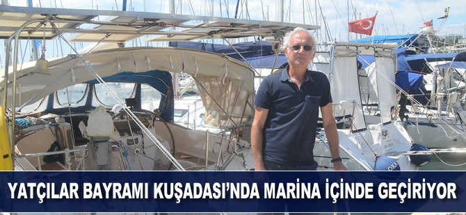 Yatçılar bayramı Kuşadası’nda marina içinde izole şekilde geçiriyor