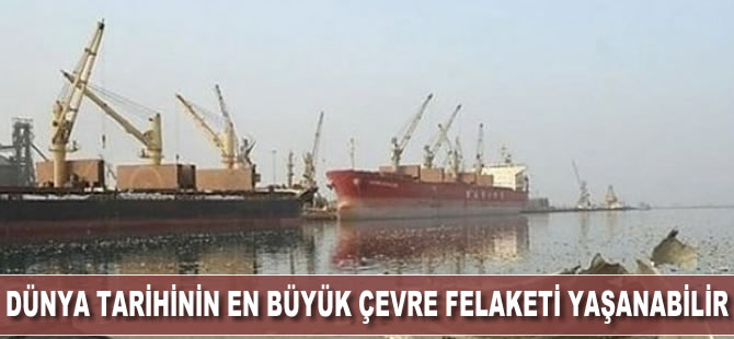 Dünya tarihinin en büyük çevre felaketi yaşanabilir