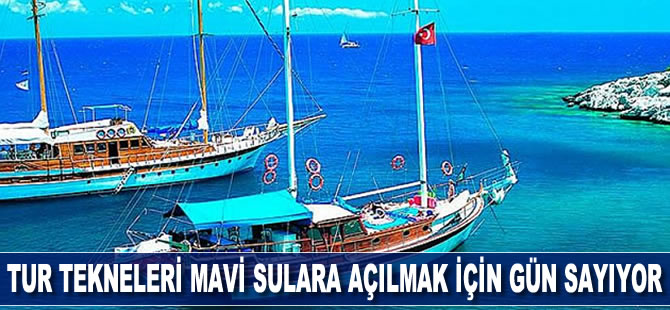 Tur tekneleri mavi sulara açılmak için gün sayıyor