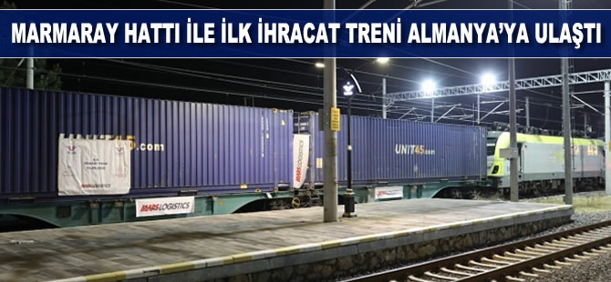 Marmaray hattı ile ilk ihracat treni Almanya’ya ulaştı